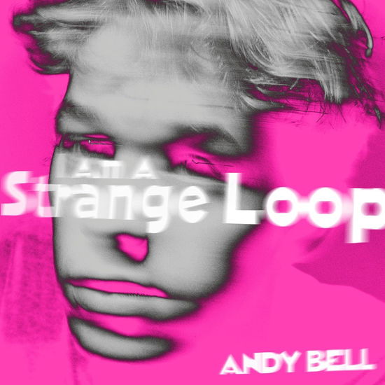 I Am A Strange Loop - Andy Bell - Musiikki - CARGO UK - 5060853702211 - perjantai 2. joulukuuta 2022