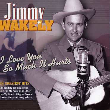 Love You So Much It Hurts - CD - Jimmy Wakely - Musik - COUNTRY STAR-NLD - 8712177045211 - 21. september 2007