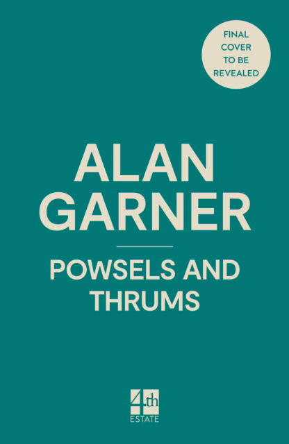 Cover for Alan Garner · Powsels and Thrums (Hardcover Book) (2024)