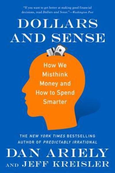 Dollars and Sense: How We Misthink Money and How to Spend Smarter - Dr. Dan Ariely - Livros - HarperCollins - 9780062651211 - 6 de novembro de 2018