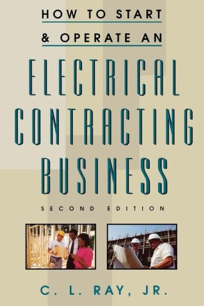 How to Start and Operate an Electrical Contracting Business - Ray Charles - Books - McGraw-Hill Education - Europe - 9780070526211 - April 16, 1998