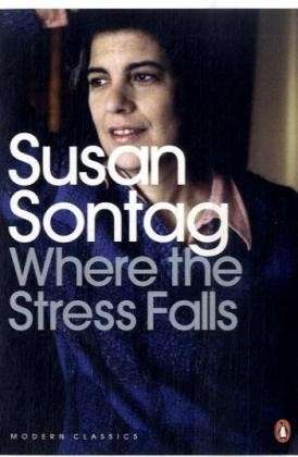 Cover for Susan Sontag · Where the Stress Falls - Penguin Modern Classics (Paperback Book) (2009)