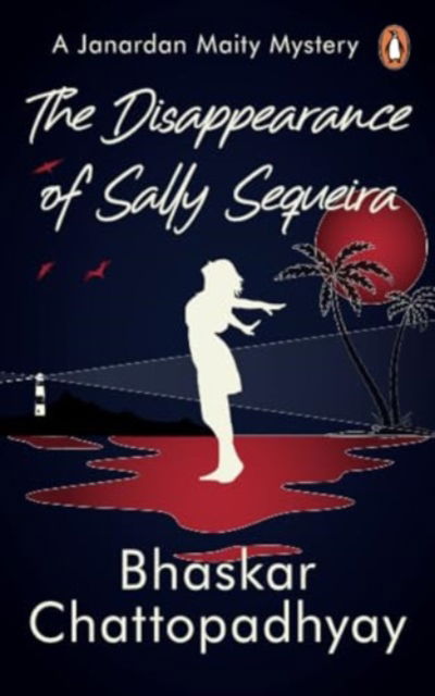 Cover for Bhaskar Chattopadhyay · The Disappearance Of Sally Sequeira: A Janardan Maity Mystery (Paperback Book) (2024)