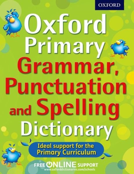 Oxford Primary Grammar, Punctuation and Spelling Dictionary - Oxford Dictionaries - Livros - Oxford University Press - 9780192734211 - 19 de março de 2012