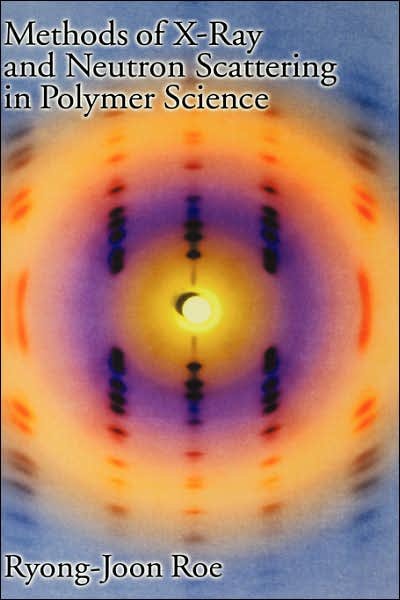 Cover for Roe, Ryong-Joon (Professor of Materials Science, Professor of Materials Science, University of Cincinnati) · Methods of X-ray and Neutron Scattering in Polymer Science - Topics in Polymer Science (Hardcover Book) (2000)