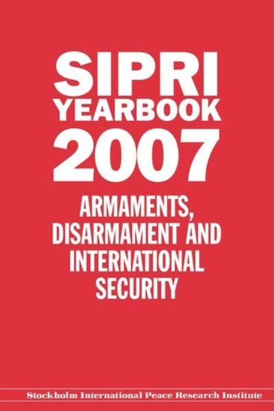 Cover for Stockholm International Peace Research Institute · SIPRI Yearbook 2007: Armaments, Disarmament, and International Security - SIPRI Yearbook Series (Hardcover Book) (2007)