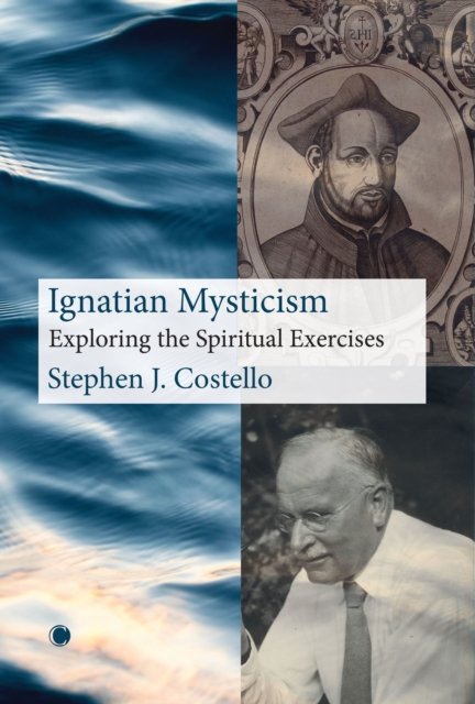 Cover for Stephen J. Costello · Ignatian Mysticism: Exploring the Spiritual Exercises (Hardcover Book) (2024)