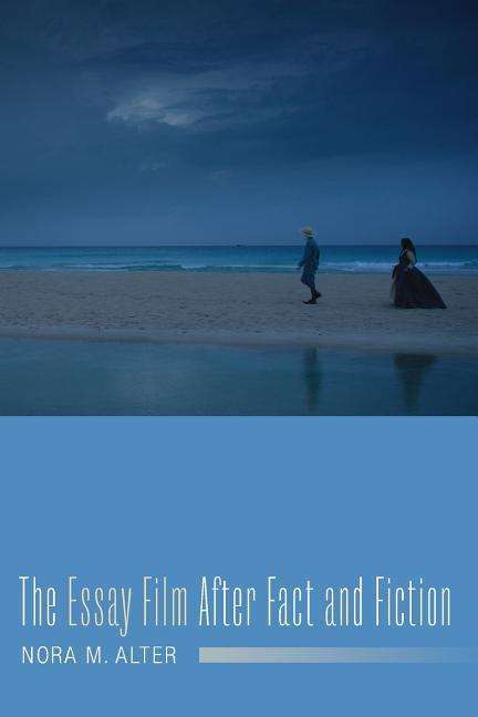 Cover for Nora M. Alter · The Essay Film After Fact and Fiction - Film and Culture Series (Paperback Book) (2018)