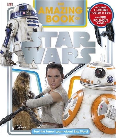 The Amazing Book of Star Wars: Feel the Force! Learn about Star Wars! - Elizabeth Dowsett - Boeken - Dorling Kindersley Ltd - 9780241263211 - 3 oktober 2016