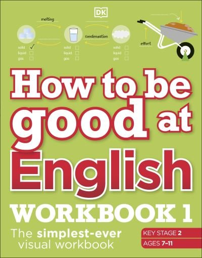 How to be Good at English Workbook 1, Ages 7-11 (Key Stage 2): The Simplest-Ever Visual Workbook - DK How to Be Good at - Dk - Livros - Dorling Kindersley Ltd - 9780241515211 - 4 de julho de 2024
