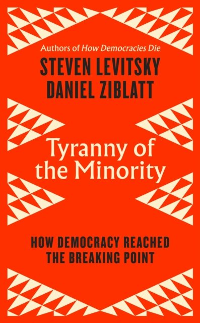 Cover for Steven Levitsky · Tyranny of the Minority: How to Reverse an Authoritarian Turn, and Forge a Democracy for All (Paperback Bog) (2023)