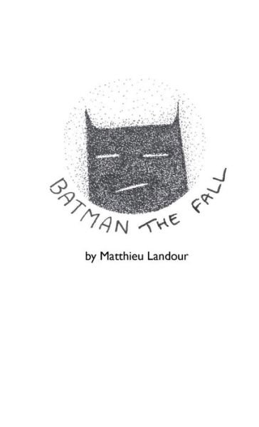 Cover for Landour Matthieu · BATMAN the Fall (Book) (2018)