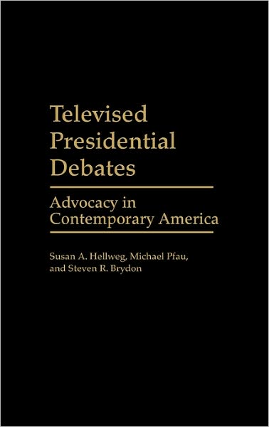 Cover for Steven Brydon · Televised Presidential Debates: Advocacy in Contemporary America (Hardcover Book) (1991)