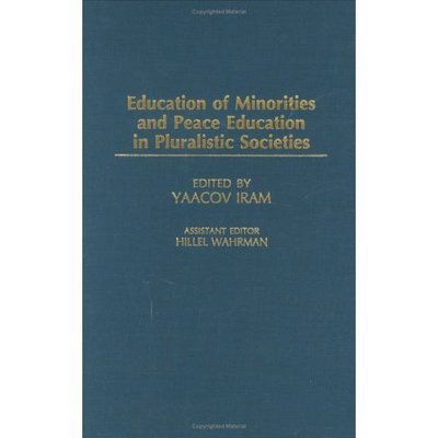 Cover for Yaacov Iram · Education of Minorities and Peace Education in Pluralistic Societies (Hardcover Book) (2003)