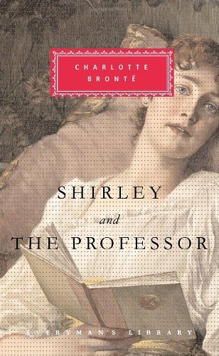 Cover for Charlotte Bronte · Shirley and the Professor (Everyman's Library) (Hardcover Book) (2008)