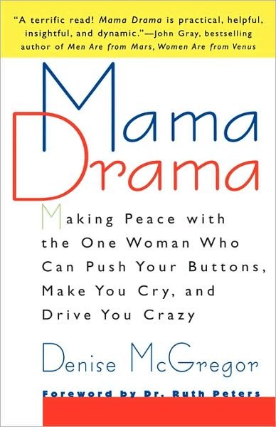 Cover for Denise Mcgregor · Mama Drama: Making Peace with the One Woman Who Can Push Your Buttons, Make You Cry, and Drive You Crazy (Paperback Bog) [1st edition] (1999)