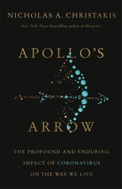 Cover for Nicholas A. Christakis · Apollo's Arrow: The Profound and Enduring Impact of Coronavirus on the Way We Live (Hardcover Book) (2020)