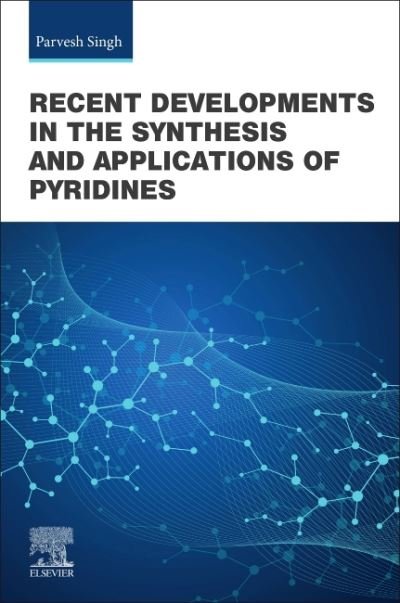 Recent Developments in the Synthesis and Applications of Pyridines - Parvesh Singh - Bøger - Elsevier - Health Sciences Division - 9780323912211 - 23. september 2022