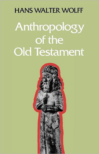 Cover for Hans Walter Wolff · Anthropology of the Old Testament (Paperback Book) [New edition] (2011)