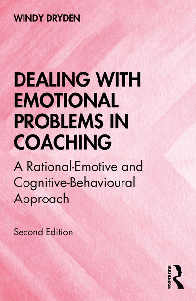 Cover for Dryden, Windy (Goldsmiths, University of London, UK) · Dealing with Emotional Problems in Coaching: A Rational-Emotive and Cognitive-Behavioural Approach (Paperback Book) (2020)