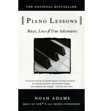 Piano Lessons: Music, Love, and True Adventures - Noah Adams - Libros - Delta - 9780385318211 - 10 de marzo de 1997