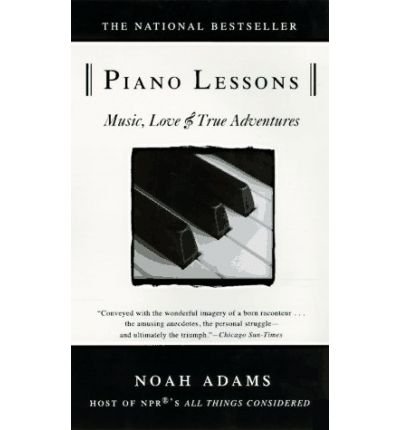 Cover for Noah Adams · Piano Lessons: Music, Love, and True Adventures (Paperback Bog) (1997)