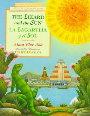 The lizard and the sun = - Alma Flor Ada - Książki - Doubleday Book for Young Readers - 9780385321211 - 11 sierpnia 1997