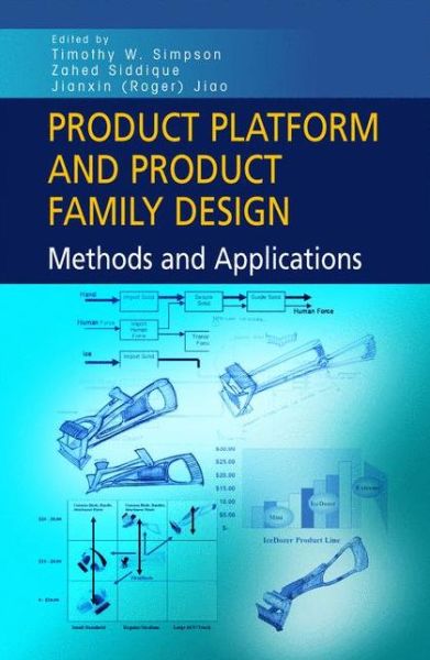 Product Platform and Product Family Design: Methods and Applications - Timothy W Simpson - Livros - Springer-Verlag New York Inc. - 9780387257211 - 24 de outubro de 2005