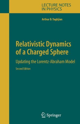 Relativistic Dynamics of a Charged Sphere: Updating the Lorentz-Abraham Model - Lecture Notes in Physics - Arthur Yaghjian - Livros - Springer-Verlag New York Inc. - 9780387260211 - 16 de novembro de 2005