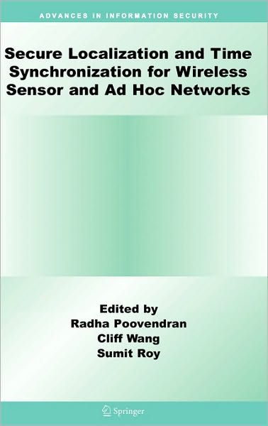 Cover for Radha Poovendran · Secure Localization and Time Synchronization for Wireless Sensor and Ad Hoc Networks - Advances in Information Security (Hardcover Book) [2007 edition] (2006)