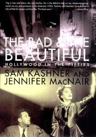 Cover for Sam Kashner · The Bad and the Beautiful - Hollywood in the Fifties (Hardcover Book) (2002)