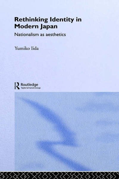 Cover for Yumiko Iida · Rethinking Identity in Modern Japan: Nationalism as Aesthetics - Routledge / Asian Studies Association of Australia ASAA East Asian Series (Innbunden bok) (2001)