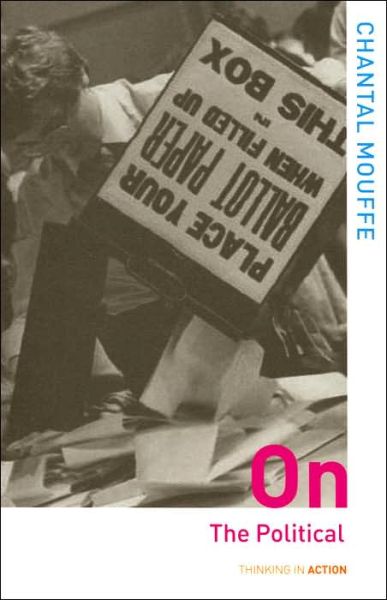 Cover for Mouffe, Chantal (University of Westminster, London, UK) · On the Political - Thinking in Action (Taschenbuch) (2005)