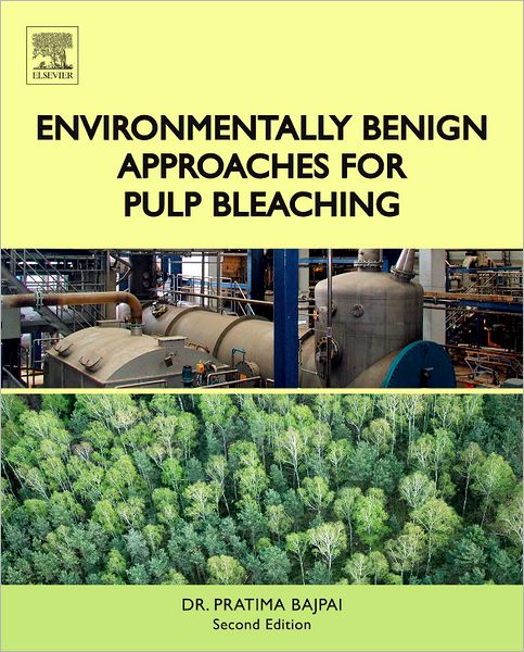 Cover for Bajpai, Pratima (Consultant-Pulp and Paper, Kanpur, India) · Environmentally Benign Approaches for Pulp Bleaching (Hardcover Book) (2012)