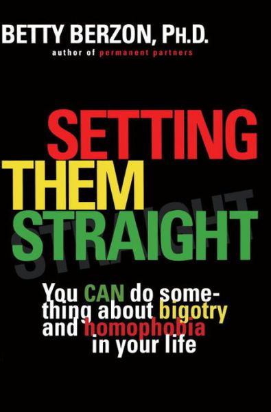 Cover for Betty Berzon · Setting Them Straight: You Can Do Something About Bigotry and Homophobia in Your Life (Taschenbuch) [First edition] (1996)