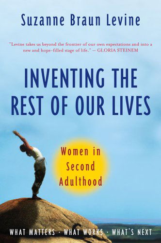 Cover for Suzanne Braun Levine · Inventing the Rest of Our Lives: Women in Second Adulthood (Paperback Book) [Reprint edition] (2006)