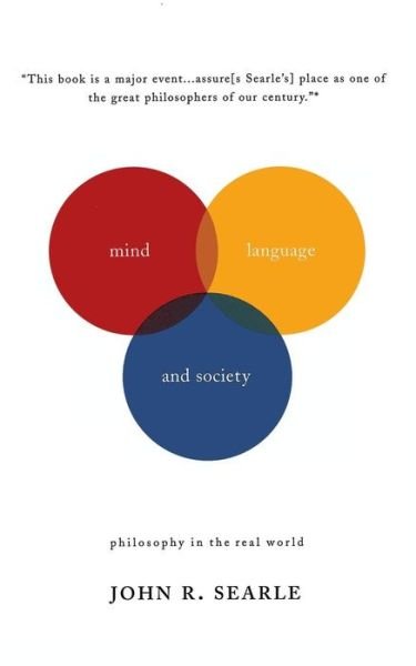 John R. Searle · Mind, Language And Society: Philosophy In The Real World (Paperback Book) (1999)