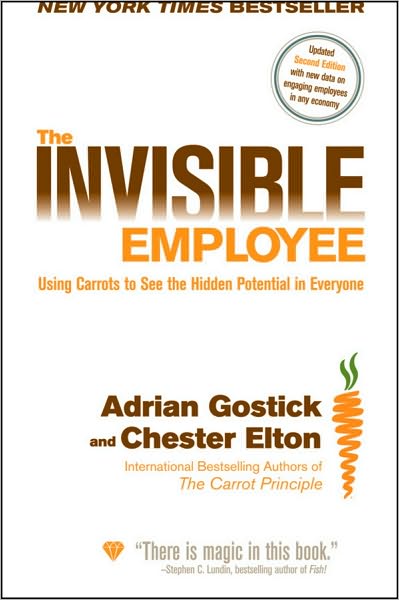 Cover for Adrian Gostick · The Invisible Employee: Using Carrots to See the Hidden Potential in Everyone (Hardcover Book) (2009)
