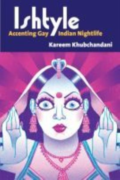 Cover for Kareem Khubchandani · Ishtyle: Accenting Gay Indian Nightlife - Triangulations: Lesbian / Gay / Queer Theater / Drama / Performance (Hardcover Book) (2020)