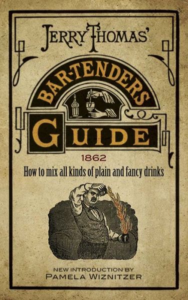 Jerry Thomas' Bartenders Guide: How to Mix All Kinds of Plain and Fancy Drinks - Jerry Thomas - Books - Dover Publications Inc. - 9780486806211 - August 26, 2016