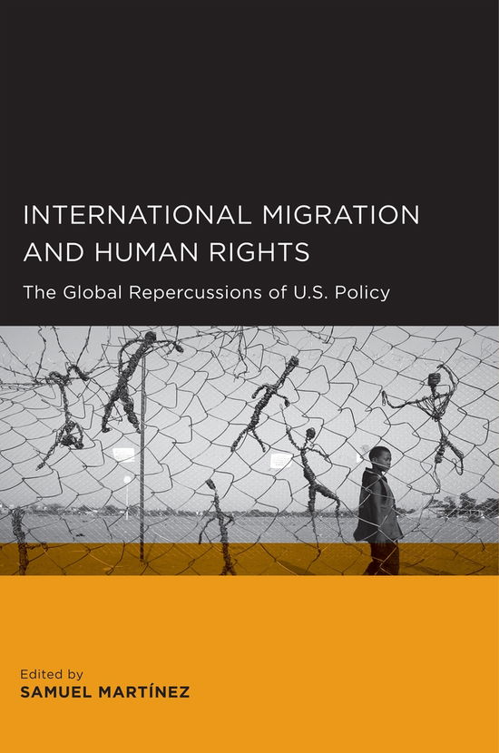 Cover for Samuel Martinez · International Migration and Human Rights: The Global Repercussions of U.S. Policy - Global, Area, and International Archive (Taschenbuch) (2009)