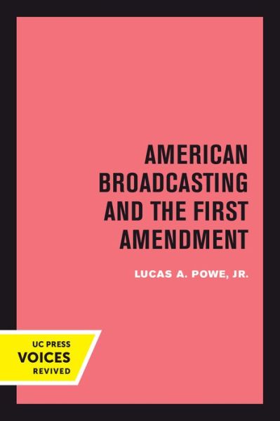 Cover for Lucas A. Powe · American Broadcasting and the First Amendment (Paperback Book) (2018)