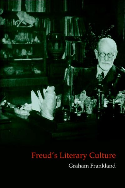 Cover for Frankland, Graham (University of Liverpool) · Freud's Literary Culture - Cambridge Studies in German (Paperback Book) (2006)