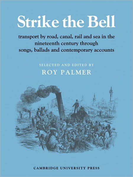 Cover for Roy Palmer · Strike the Bell: Transport by Road, Canal, Rail and Sea in the Nineteenth Century through Songs, Ballads and Contemporary Accounts - Resources of Music (Paperback Bog) (1978)