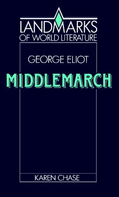 Cover for Karen Chase · Eliot: Middlemarch - Landmarks of World Literature (Hardcover Book) (1991)