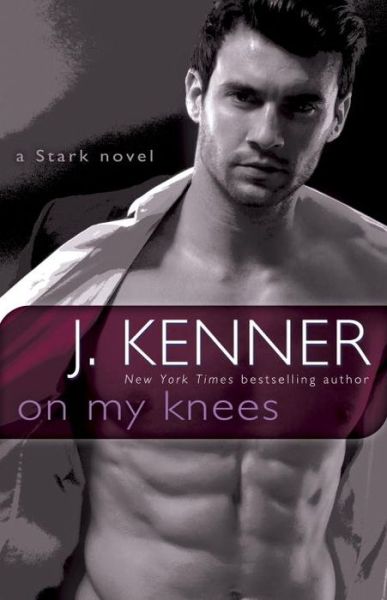 Cover for J Kenner · On My Knees: a Stark Novel (Paperback Book) (2015)