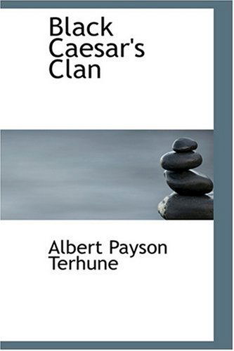 Cover for Albert Payson Terhune · Black Caesar's Clan (Hardcover Book) (2008)