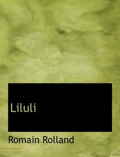 Cover for Romain Rolland · Liluli (Hardcover Book) [Large Print, Lrg edition] (2008)