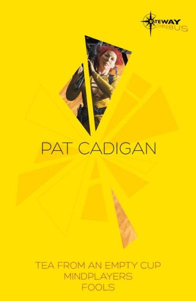 Cover for Pat Cadigan · Pat Cadigan Sf Gateway Omnibus: Mindplayers, Fools, Tea from an Empty Cup (Paperback Book) (2014)