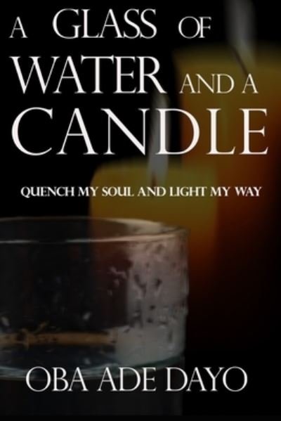 Cover for Oba Olff · A Glass Of Water And A Candle: Quench My Soul And Light My Way (Paperback Book) (2019)